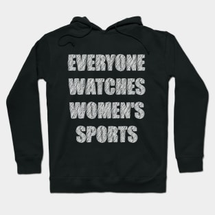 Everyone Watches Women's Sports Hoodie